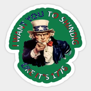 I Want You To Shindig Like Its 1776 Sticker